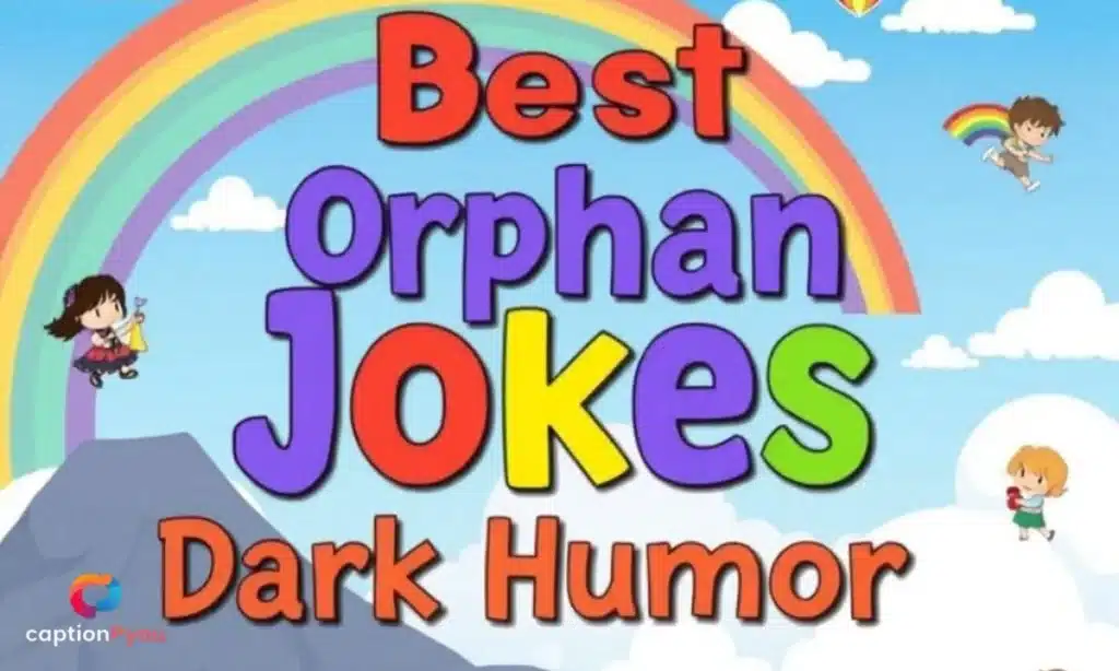 Best Orphan Jokes Dark Humor
