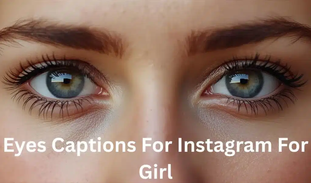 Eyes Captions For Instagram For Girl