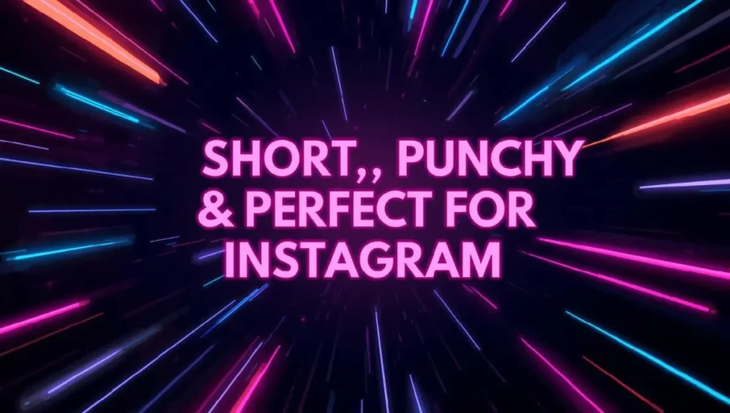Short, Punchy & Perfect for Instagram 
