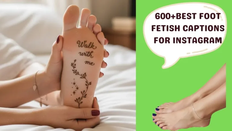 600+Best Foot Fetish Captions for Instagram
