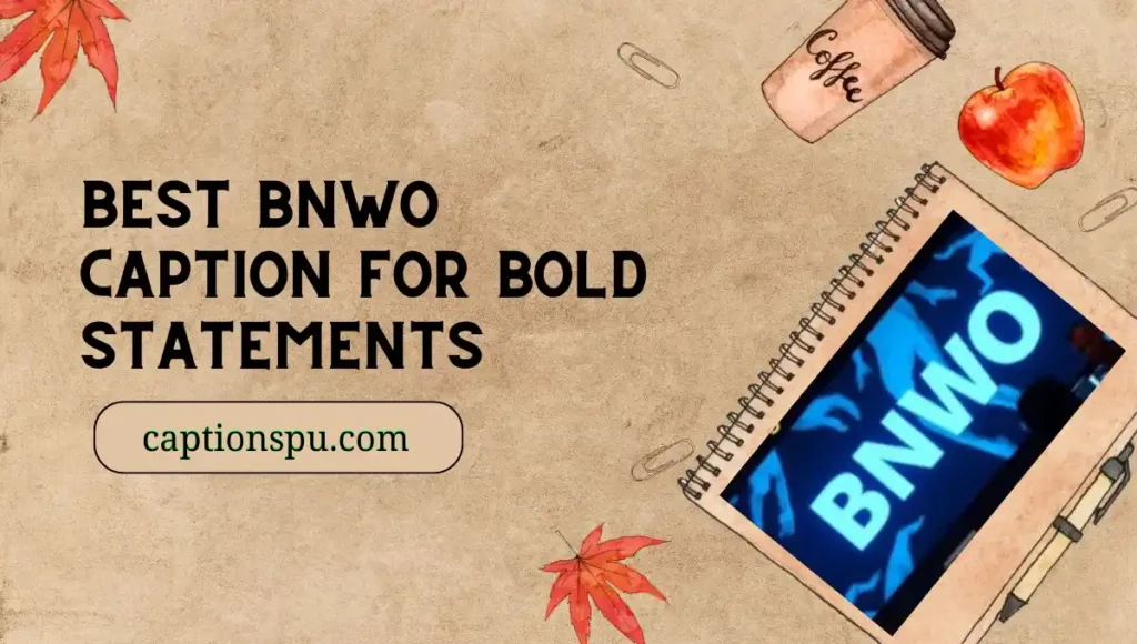 Best BNWO Caption for Bold Statements