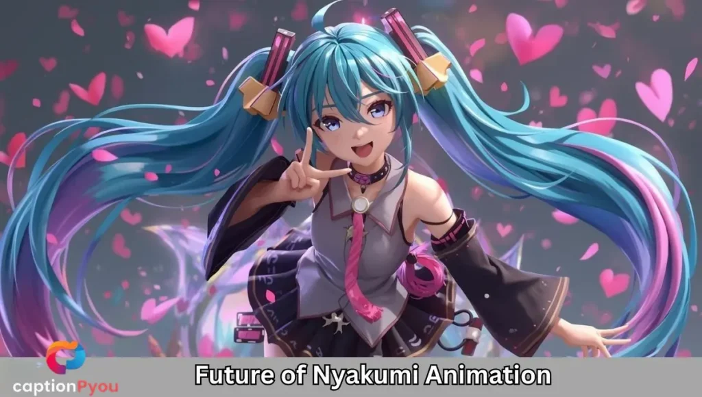 Future of Nyakumi Animation