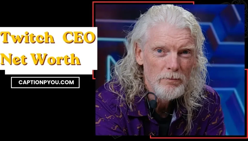 Twitch CEO Net Worth
