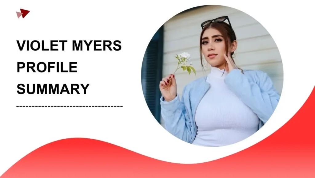 Violet Myers Profile Summary