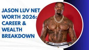 Jason Luv Net Worth 2026 Career & Wealth Breakdown