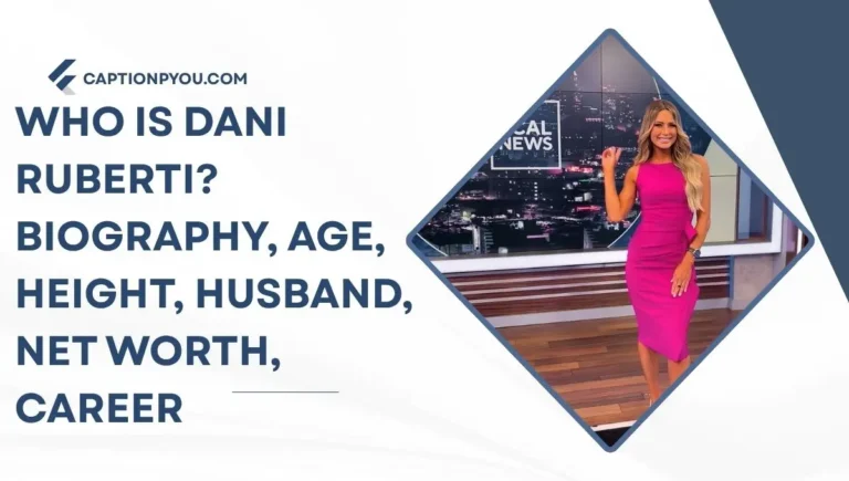 Who is Dani Ruberti? Biography, Age, Height, Husband, Net Worth, Career